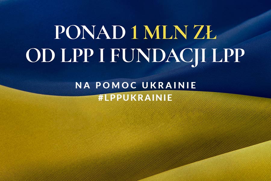 Ponad 1 mln zł od LPP i Fundacji LPP na pomoc Ukrainie